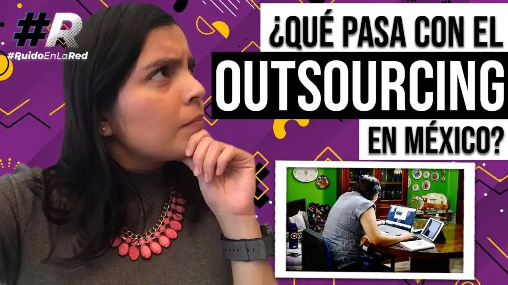 ¿Qué pasa con el outsourcing en México?